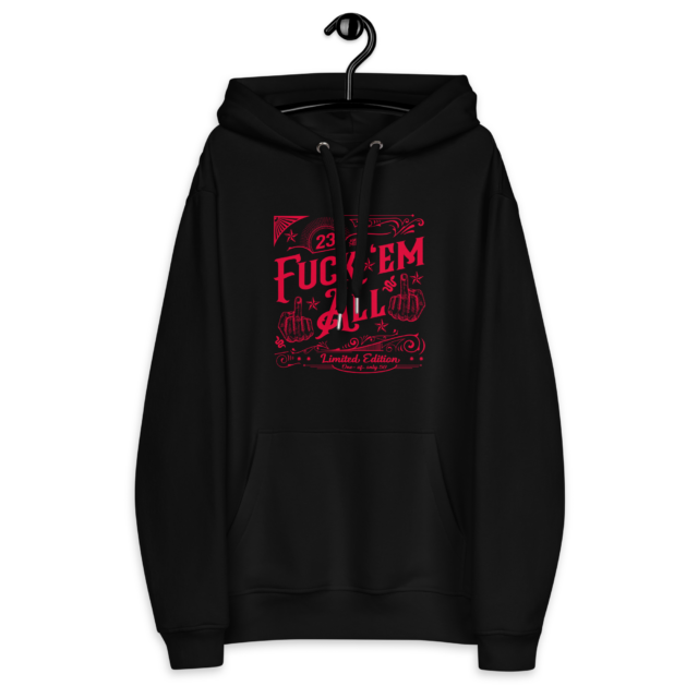 Limited Fuck 'Em All Premium Organic-Cotton Hoodie - Image 2