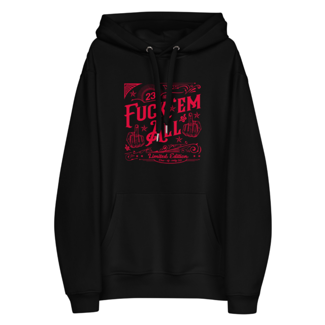 Limited Fuck 'Em All Premium Organic-Cotton Hoodie - Image 3